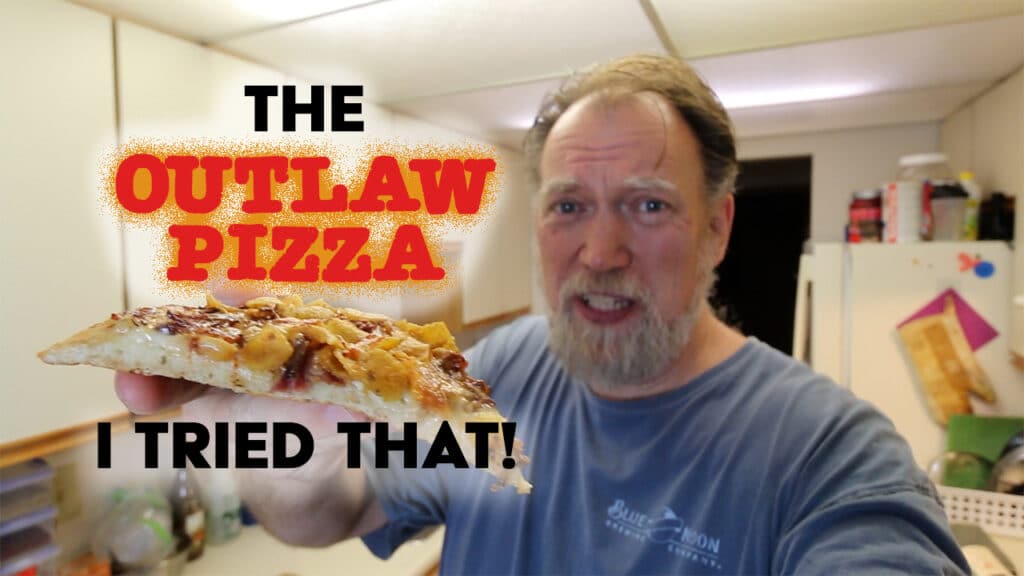 I tried that - The Outlaw Pizza